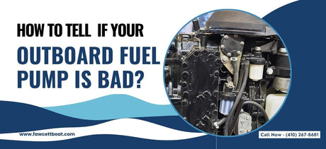 How to Tell if Your Outboard Fuel Pump is Bad?