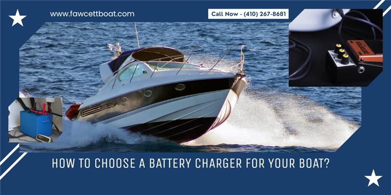 How to Choose a Battery Charger for Your Boat