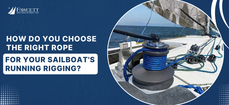 How Do You Choose the Right Rope for Your Sailboat's Running Rigging