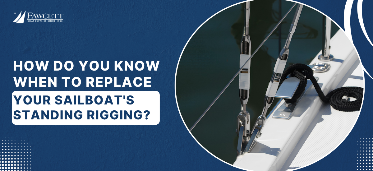 How Do You Know When to Replace Your Sailboat's Standing Rigging