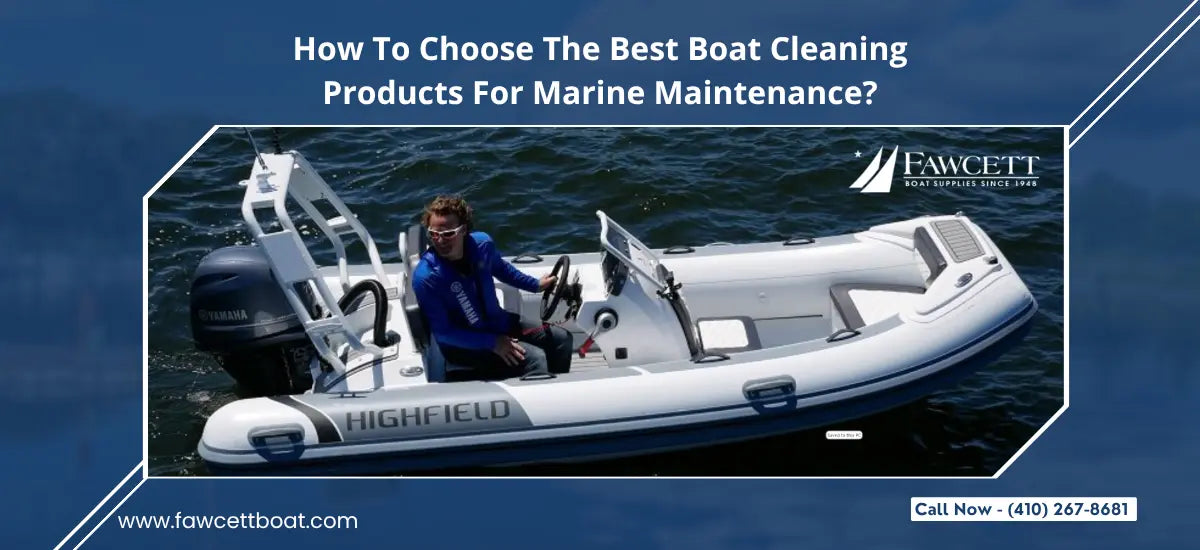 How To Choose The Best Boat Cleaning Products For Marine Maintenance