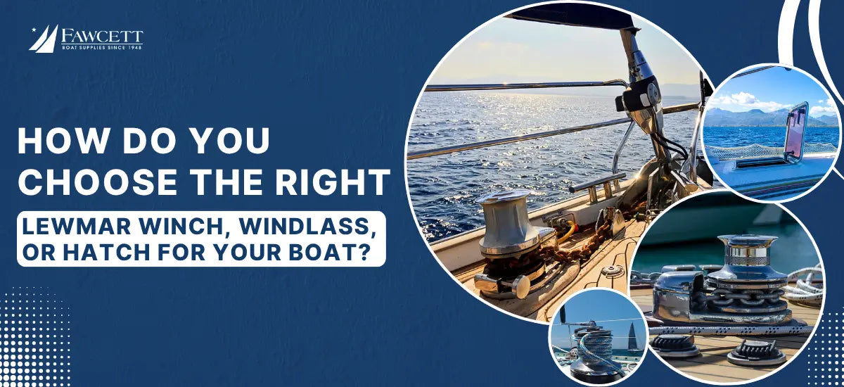  how do you choose the right Lewmar winch, windlass or hatch for your boat