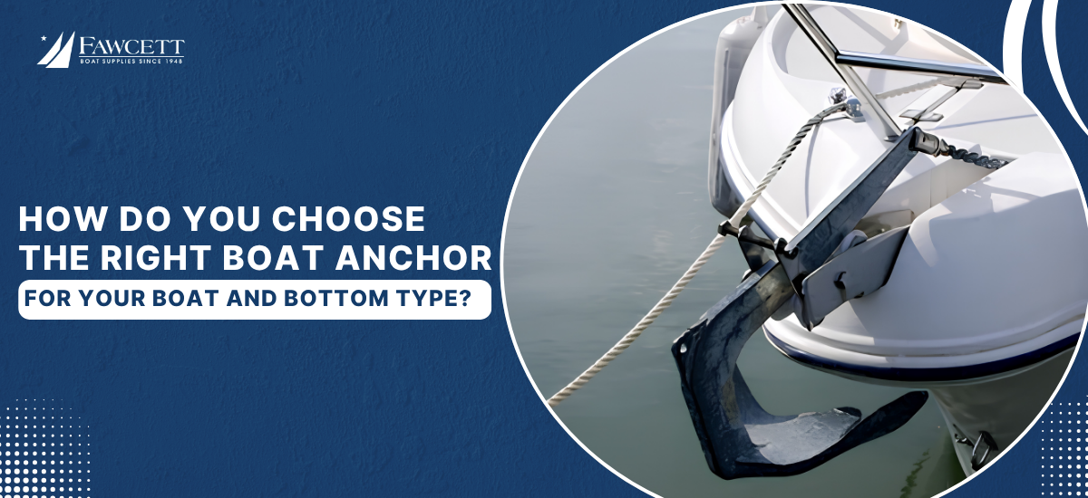 How Do You Choose the Right Boat Anchor for Your Boat and Bottom Type