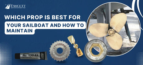 Which Prop is Best for Your Sailboat and How to Maintain
