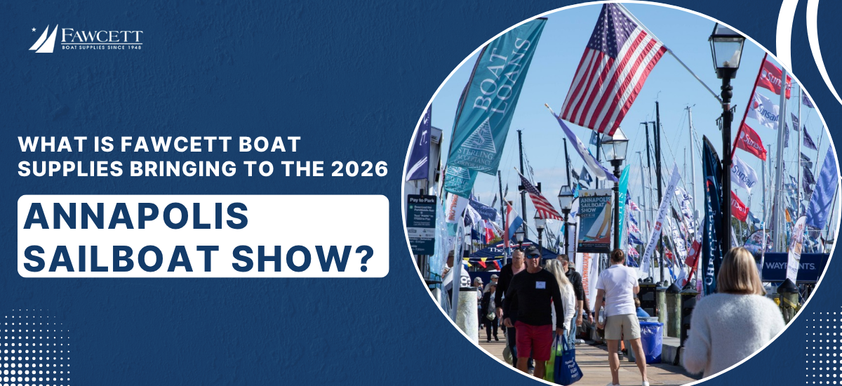 What Is Fawcett Boat Supplies Bringing to the 2026 Annapolis Sailboat Show