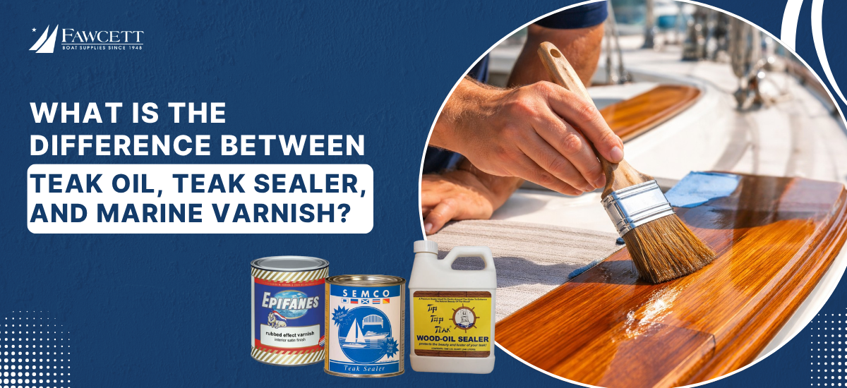 What Is the Difference Between Teak Oil, Teak Sealer, and Marine Varnish?