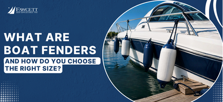 What Are Boat Fenders and How Do You Choose the Right Size